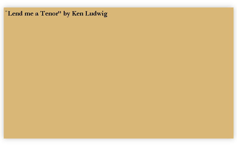 “Lend me a Tenor” by Ken Ludwig