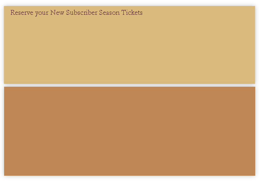 Reserve your New Subscriber Season Tickets 
